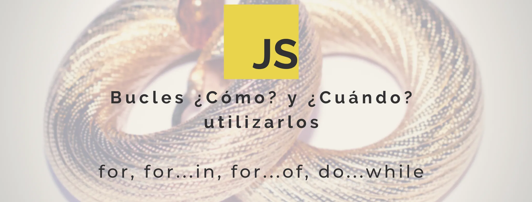 ciclos en javascript (for, for...in, for...of, do...while)